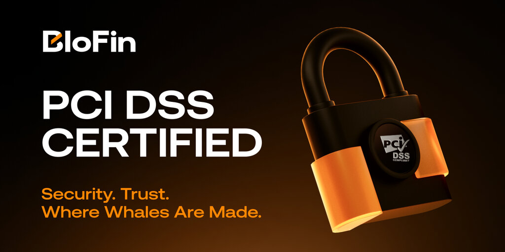 BloFin Achieves PCI DSS Certification to Strengthen Card Payment ...