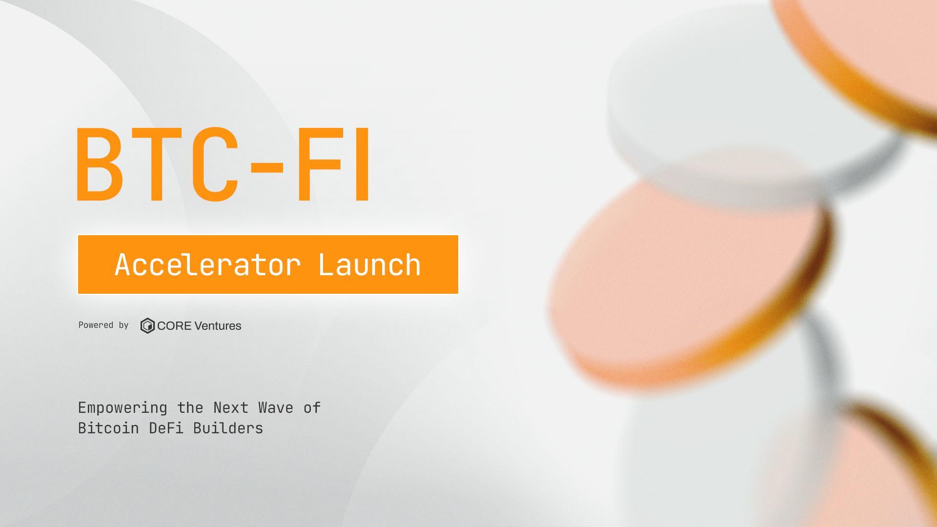 Core Ventures Launches BTC-FI Accelerator to Empower the Next Wave of  Bitcoin DeFi Builders - Decrypt