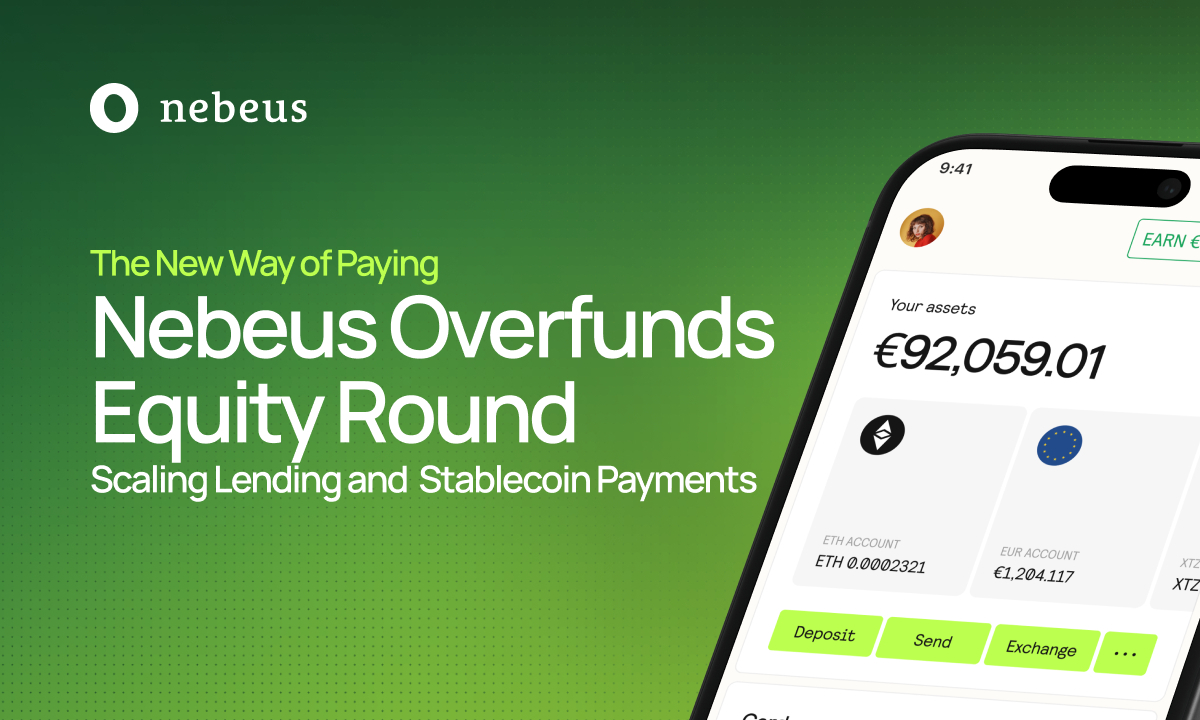 Nebeus Overfunds Equity Crowdfunding Campaign with €3.6M Raised, Reflecting  Growing Demand for Regulated Crypto–Finance Solutions - Decrypt