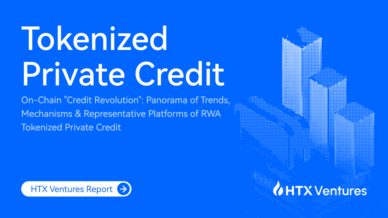 HTX Ventures Releases New Report on the Rise of Tokenized Private Credit in  the RWA Ecosystem - Decrypt