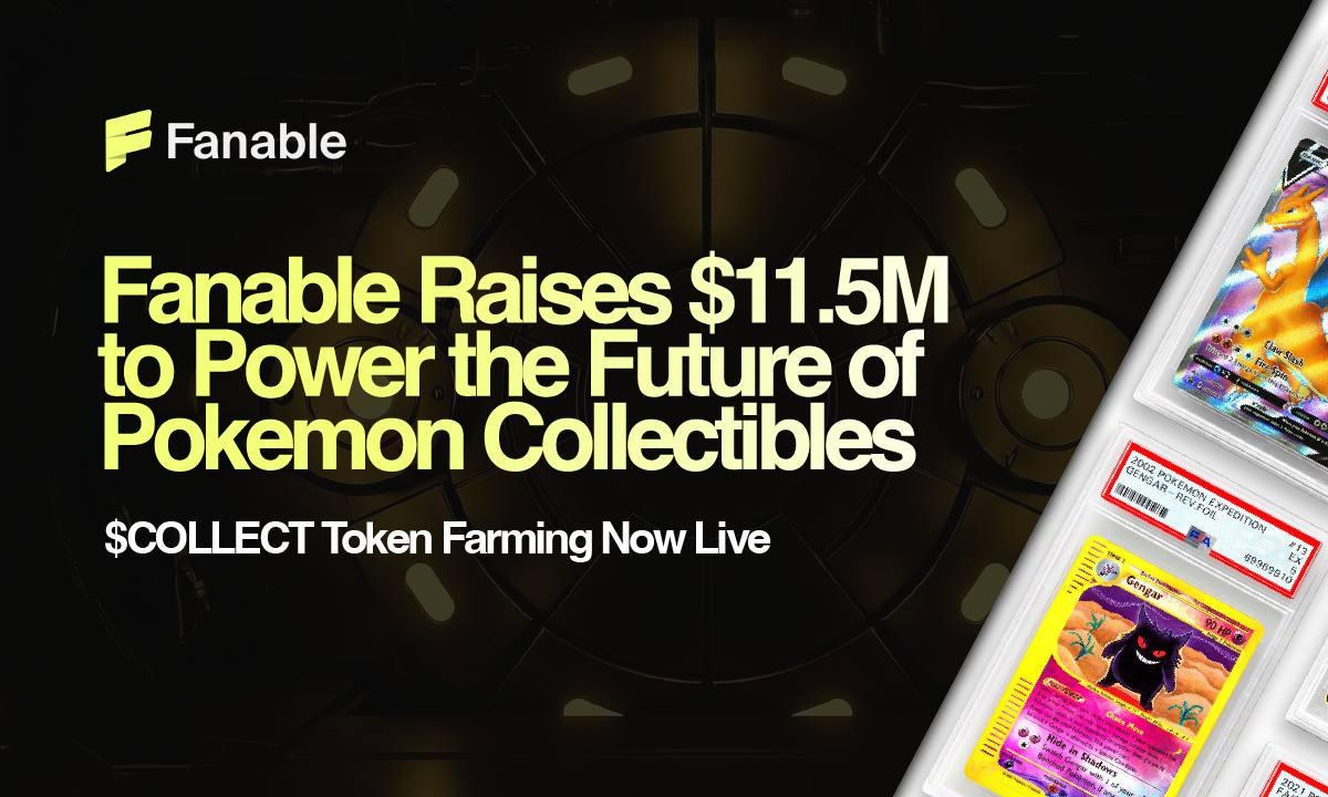 Fanable Gets $11.5M to Power the Future of Pokémon & Collectibles; $COLLECT  Token Farming Goes Live Now - Decrypt