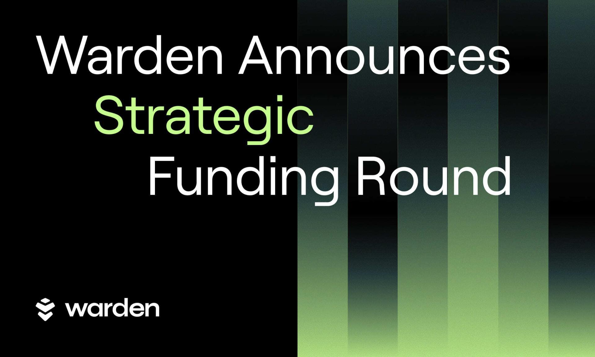 Warden Announces $4 Million Strategic Funding Round Led by Builders and  Infrastructure Partners - Decrypt